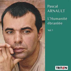 Pascal Arnault: L'Humanité ébranlée Vol. 1