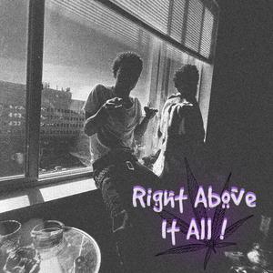 Right Above It All ! (Explicit)