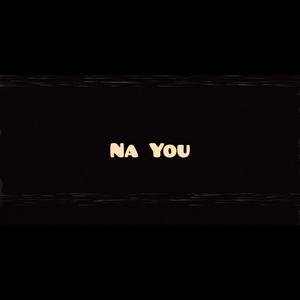 Na You (feat. Marvel Boy, L.K.O & Emzy)