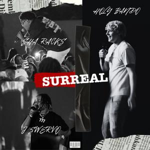 SURREAL (feat. Holy Bando & J Swervo)