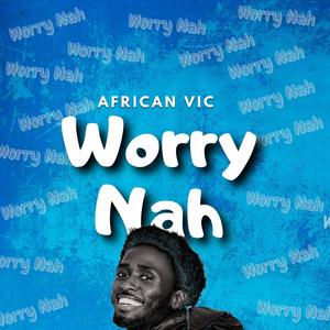 worry nah