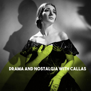 Drama and Nostalgia With Callas