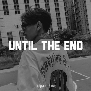 Until the End (Explicit)