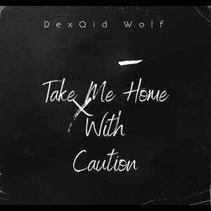 Take Me Home With Caution (Explicit)