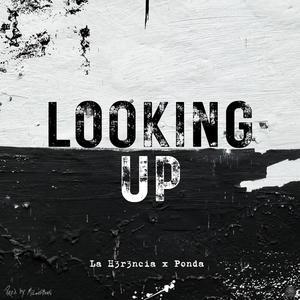 Looking Up (feat. Ponda 0882)