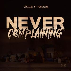 Never Complaining(feat. Trezzio) (Explicit)
