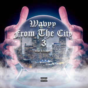 Wavyy From The City 3 (The Trilogy) [Explicit]