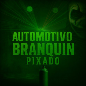 Automotivo Branquin Pixado (Explicit)