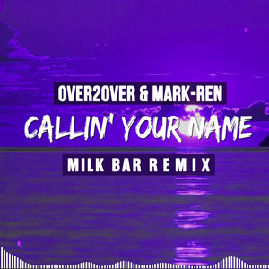 Callin' Your Name (Milk Bar Remix)