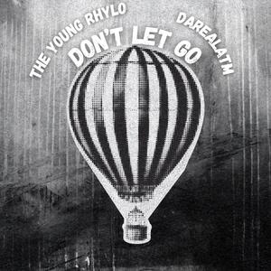 Don't Let Go (feat. DaRealATM) (Explicit)