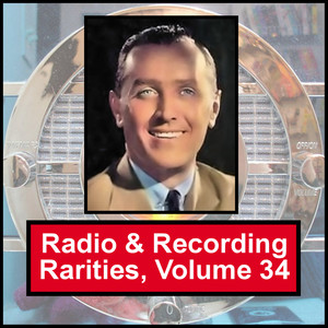 Radio & Recording Rarities, Volume 34