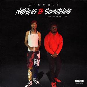 Nothing to Something (Explicit)