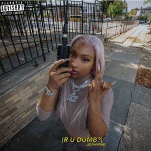 R U DUMB? (Explicit)