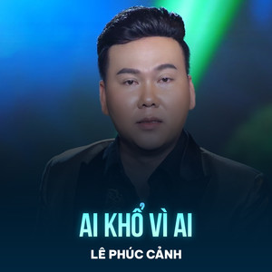 Ai Khổ Vì Ai