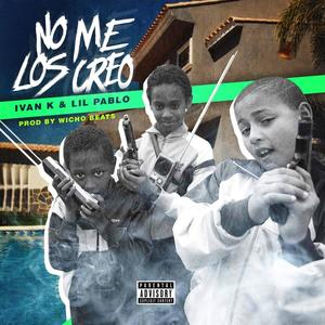 No Me Los Creo (feat. Lil Pablo) [Explicit]