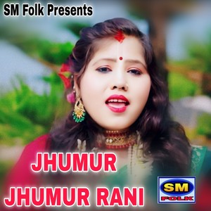 JHUMUR JHUMUR RANI