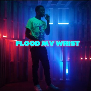 Flood My Wrist (Explicit)