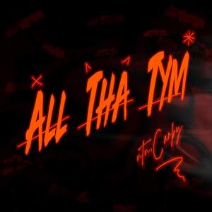 ALL THA TYM (Explicit)