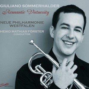 Trumpet Recital: Sommerhalder, Giuliano - PESKIN, V. / BRANDT, W. / CORDS, G. / HOHNE, C. / BOHME, O. (Romantic Virtuosity)