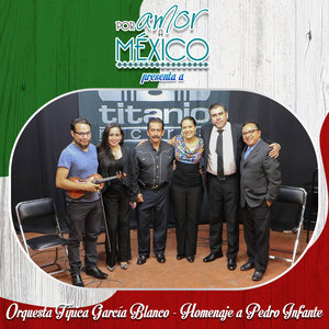 Por Amor a México presenta a Orquesta Típica García Blanco (Homenaje a Pedro Infante)