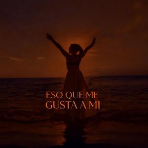 Eso Que Me Gusta A Mi