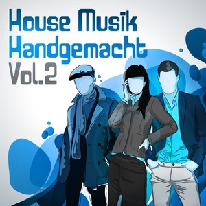 House Musik handgemacht, Vol. 2 (The Best in Electro, House and Disco Dance)