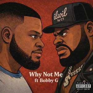 Why Not Me (feat. Bobby G) (Explicit)