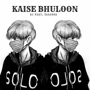 Kaise Bhuloon (feat. RJ.)