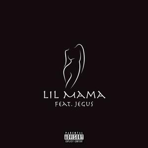 Lil Mama (feat. Jegus) (Explicit)