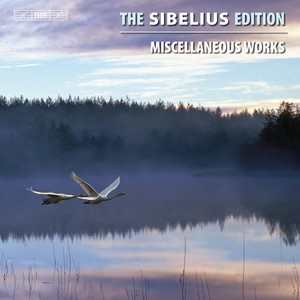 The Sibelius Edition, Vol. 13: Miscellaneous Works