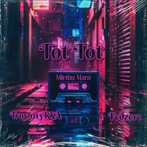 TotTot (feat. Troy013RSA) [with Fedzere] [Explicit]