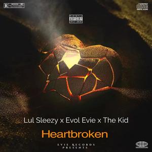 Heartbroken (feat. Lul Sleezy & The Kid) [Explicit]