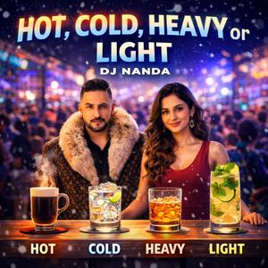 Hot Cold Heavy or Light