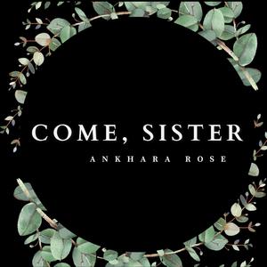 Come, Sister