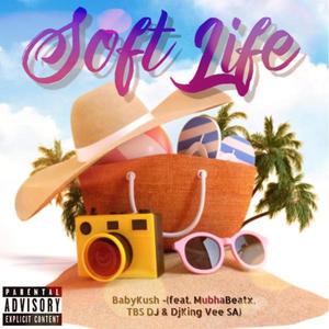 SoftLife (feat. MubhaBeatx, TBS DJ & DjKing Vee SA) (Explicit)