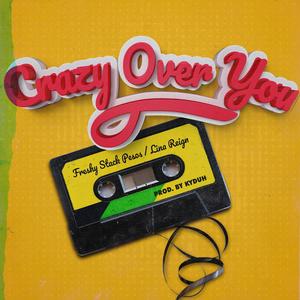 Crazy Over You (feat. Lina Reign)