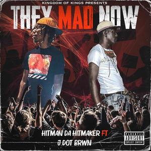 They Mad Now (feat. J Dot Brwn) (Explicit)