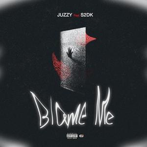 Blame Me (feat. S2DK) [Explicit]