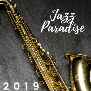 Jazz Paradise 2019 - Relaxing Piano Bar Music, Late Night Smooth Jazz Music