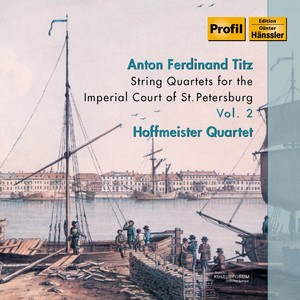 TITZ, A.F.: String Quartets for the Imperial Court of St. Petersburg, Vol. 2 (Hoffmeister Quartet)