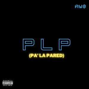 PLP (Pa´ la Pared) (Explicit)
