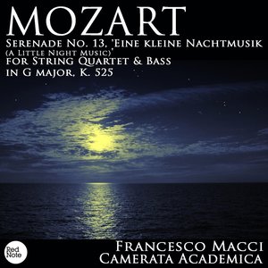 Mozart: Serenade No. 13, "Eine kleine Nachtmusik (A Little Night Music)" for String Quartet & Bass in G Major, K. 525 (莫扎特：G大调第13号弦乐四重奏与G大调低音 “弦乐小夜曲”，作品525)