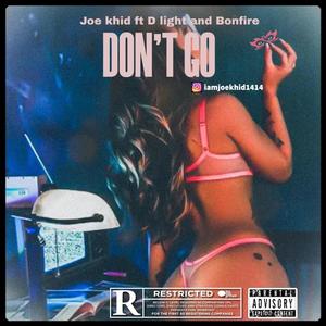 Don’t Go (feat. D light & Bonfire) [Explicit]