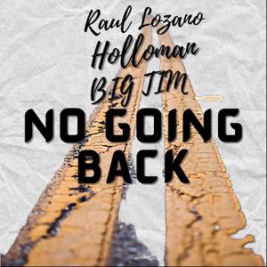 No Going Back (feat. Holloman & Big Tim) [Explicit]