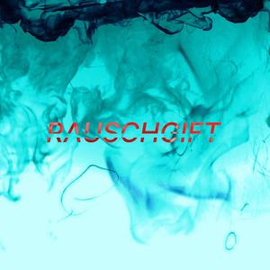 RAUSCHGIFT (Explicit)