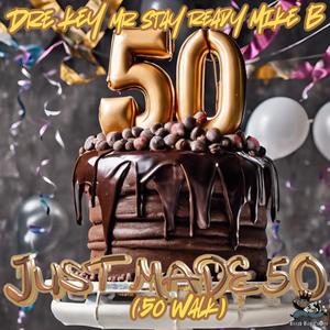 Just Made 50 (feat. Dre-Key Ghetto Millionaire)