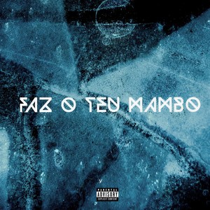 Faz O Teu Mambo (Explicit)