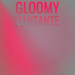 Gloomy Cantante