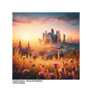 Moscow Morning (Chris.M Remix)