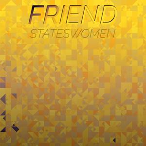 Friend Stateswomen